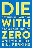 Cover of Die With Zero by Bill Perkins