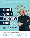 Cover of Sort Your Money Out and Get Invested by Glen James